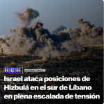 Israel ataca posiciones de Hizbulá en el sur de Libano